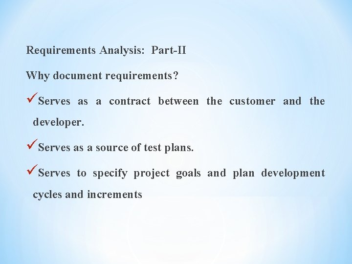 Requirements Analysis: Part-II Why document requirements? üServes as a contract between the customer and