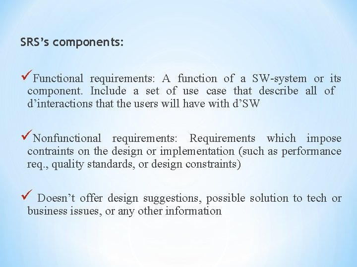 SRS’s components: üFunctional requirements: A function of a SW-system or its component. Include a