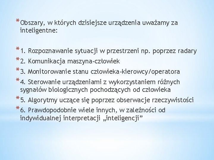 *Obszary, w których dzisiejsze urządzenia uważamy za inteligentne: *1. Rozpoznawanie sytuacji w przestrzeni np.