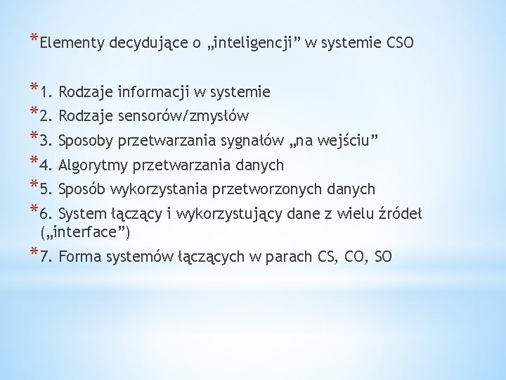 *Elementy decydujące o „inteligencji” w systemie CSO *1. Rodzaje informacji w systemie *2. Rodzaje