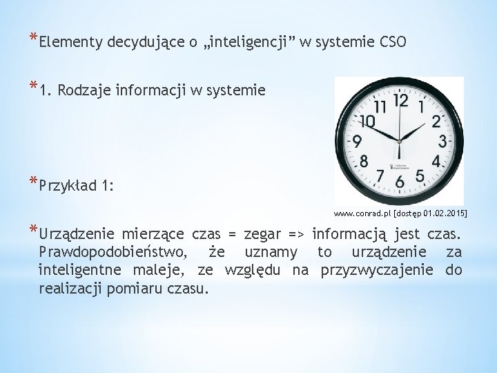 *Elementy decydujące o „inteligencji” w systemie CSO *1. Rodzaje informacji w systemie *Przykład 1: