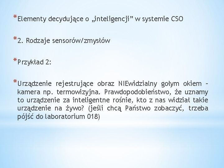 *Elementy decydujące o „inteligencji” w systemie CSO *2. Rodzaje sensorów/zmysłów *Przykład 2: *Urządzenie rejestrujące