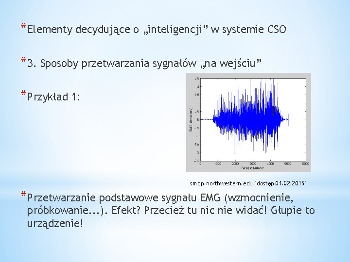 *Elementy decydujące o „inteligencji” w systemie CSO *3. Sposoby przetwarzania sygnałów „na wejściu” *Przykład