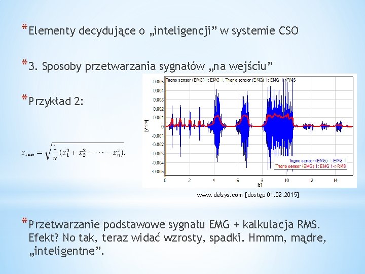 *Elementy decydujące o „inteligencji” w systemie CSO *3. Sposoby przetwarzania sygnałów „na wejściu” *Przykład