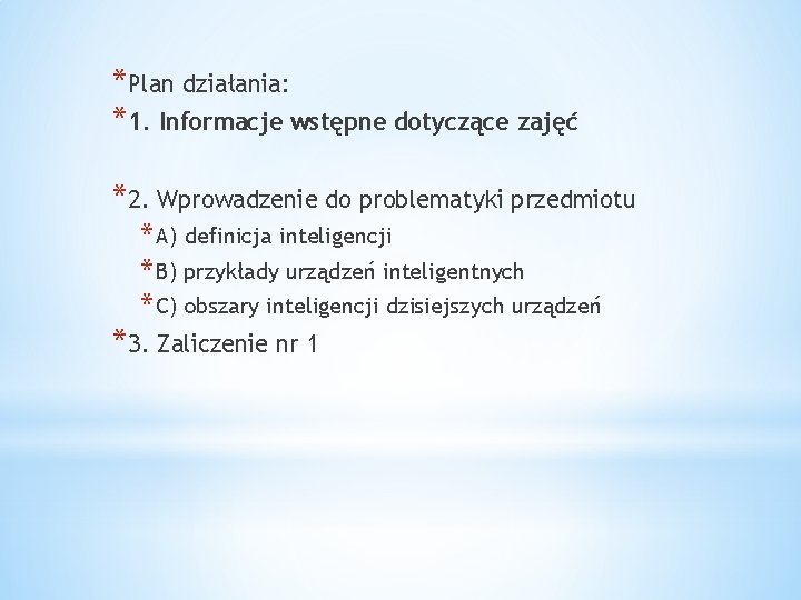 *Plan działania: *1. Informacje wstępne dotyczące zajęć *2. Wprowadzenie do problematyki przedmiotu * A)