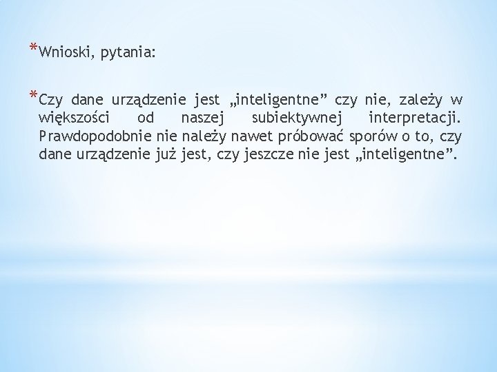 *Wnioski, pytania: *Czy dane urządzenie jest „inteligentne” czy nie, zależy w większości od naszej