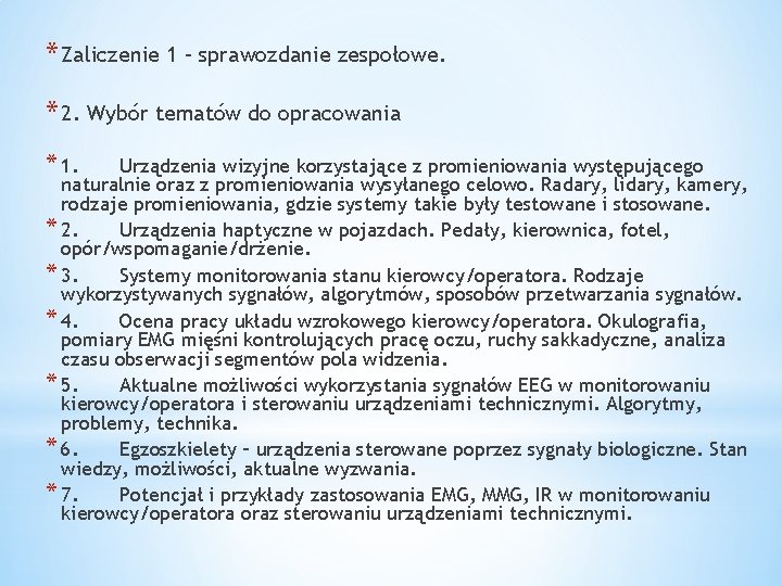 * Zaliczenie 1 – sprawozdanie zespołowe. * 2. Wybór tematów do opracowania * 1.
