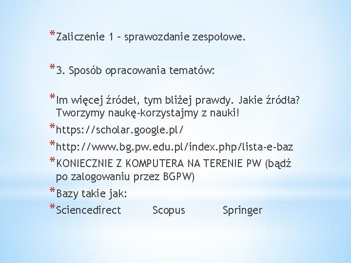 *Zaliczenie 1 – sprawozdanie zespołowe. *3. Sposób opracowania tematów: *Im więcej źródeł, tym bliżej
