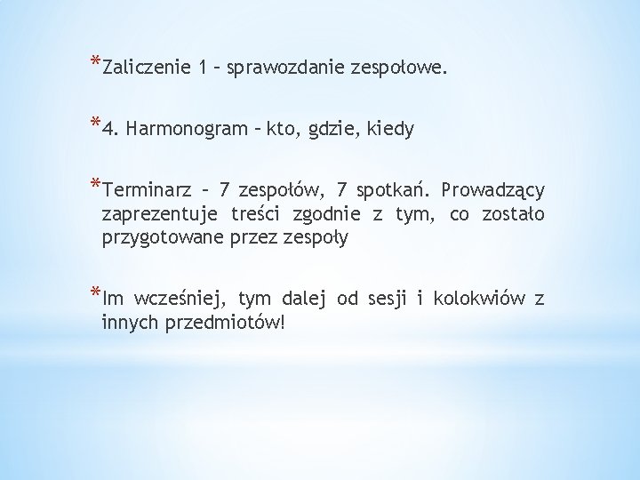 *Zaliczenie 1 – sprawozdanie zespołowe. *4. Harmonogram – kto, gdzie, kiedy *Terminarz – 7