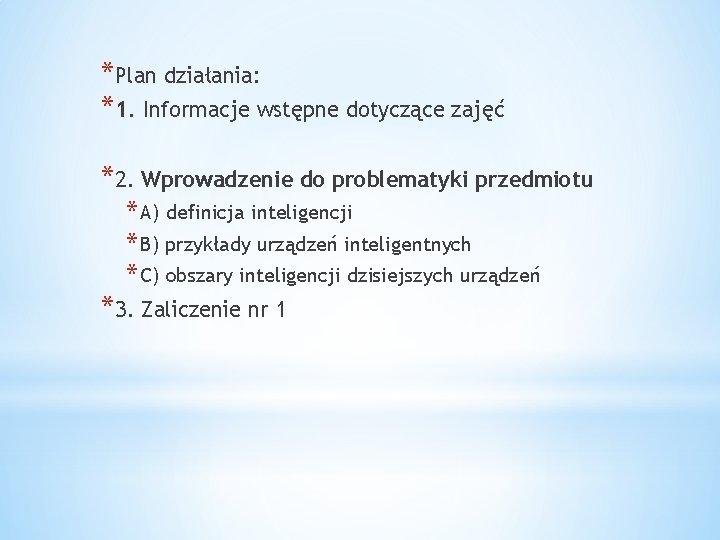 *Plan działania: *1. Informacje wstępne dotyczące zajęć *2. Wprowadzenie do problematyki przedmiotu * A)