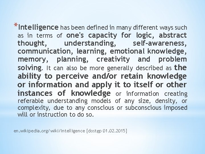 *Intelligence has been defined in many different ways such as in terms of one's