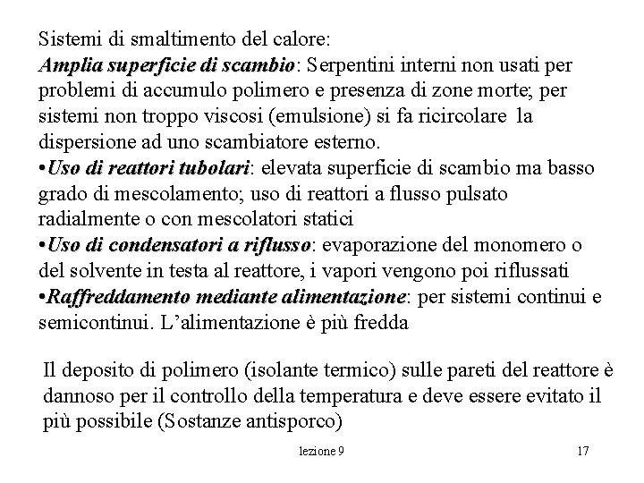 Sistemi di smaltimento del calore: Amplia superficie di scambio: scambio Serpentini interni non usati Sistemi di smaltimento del calore: Amplia superficie di scambio: scambio Serpentini interni non usati