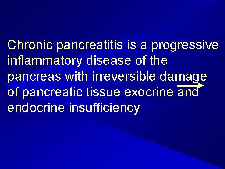 Chronic pancreatitis is a progressive inflammatory disease of the pancreas with irreversible damage of