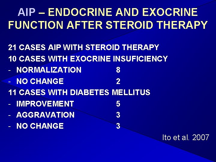 AIP – ENDOCRINE AND EXOCRINE FUNCTION AFTER STEROID THERAPY 21 CASES AIP WITH STEROID