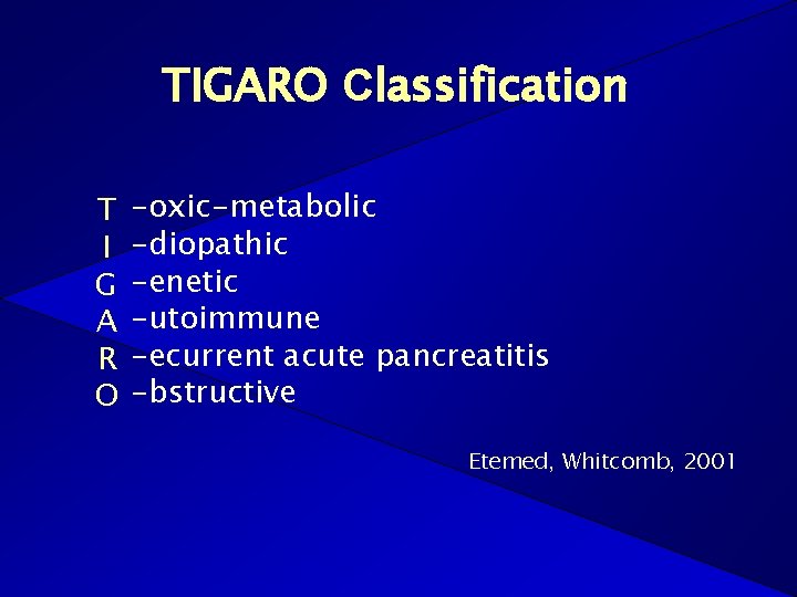 TIGARO Classification T I G A R O -oxic-metabolic -diopathic -enetic -utoimmune -ecurrent acute