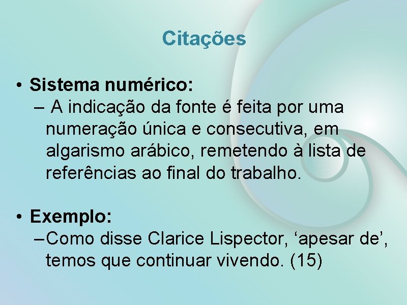 Citações • Sistema numérico: – A indicação da fonte é feita por uma numeração