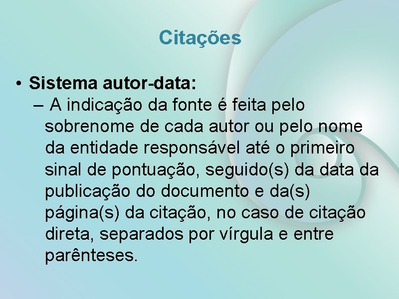 Citações • Sistema autor-data: – A indicação da fonte é feita pelo sobrenome de