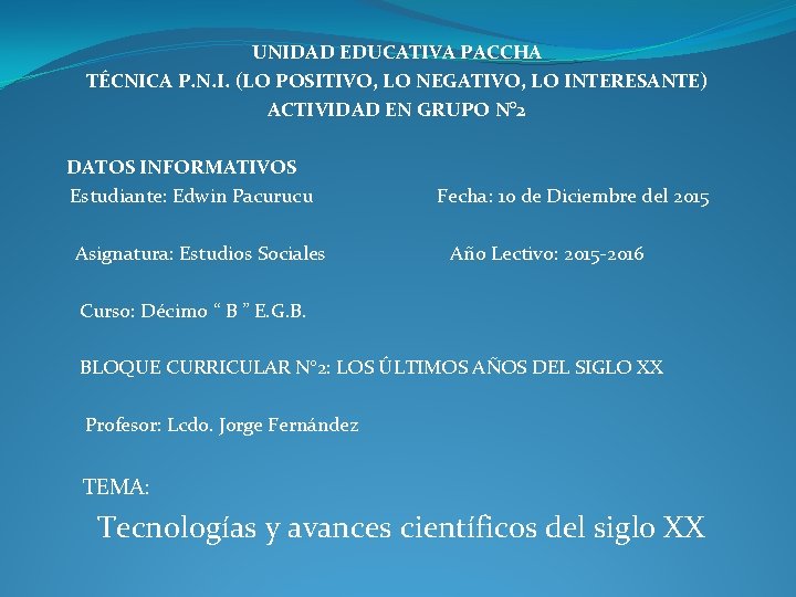 UNIDAD EDUCATIVA PACCHA TÉCNICA P. N. I. (LO POSITIVO, LO NEGATIVO, LO INTERESANTE) ACTIVIDAD