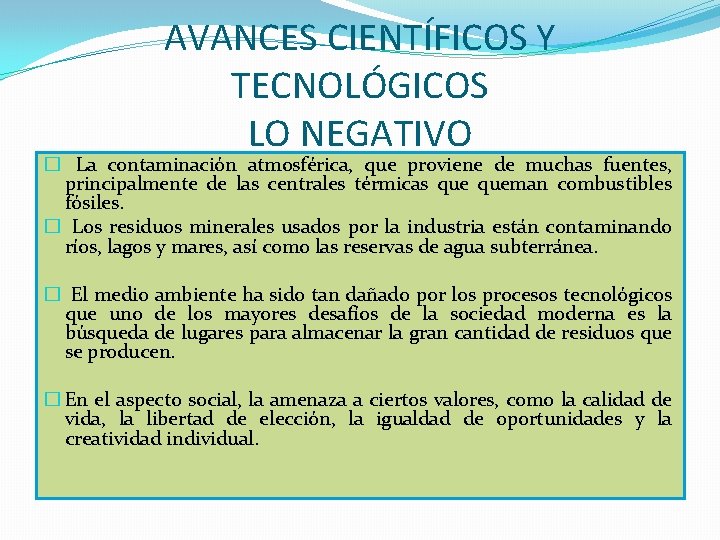 AVANCES CIENTÍFICOS Y TECNOLÓGICOS LO NEGATIVO � La contaminación atmosférica, que proviene de muchas