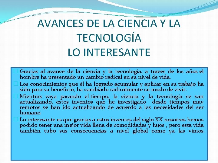 AVANCES DE LA CIENCIA Y LA TECNOLOGÍA LO INTERESANTE � Gracias al avance de