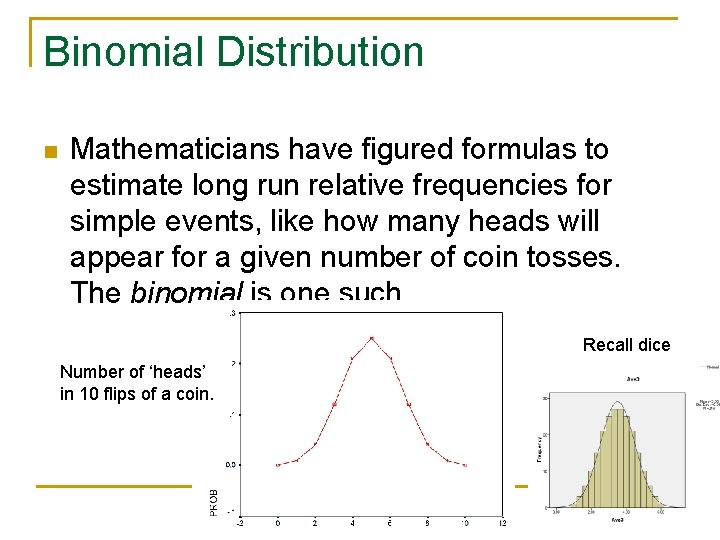 Binomial Distribution n Mathematicians have figured formulas to estimate long run relative frequencies for