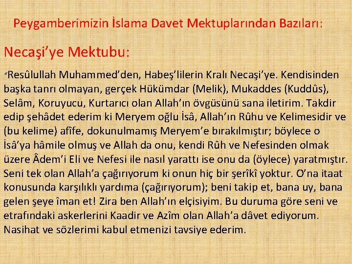 Peygamberimizin İslama Davet Mektuplarından Bazıları: Necaşi’ye Mektubu: “Resûlullah Muhammed’den, Habeş’lilerin Kralı Necaşi’ye. Kendisinden başka