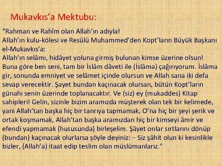 Mukavkıs’a Mektubu: “Rahman ve Rahîm olan Allah’ın adıyla! Allah’ın kulu-kölesi ve Resûlü Muhammed’den Kopt’ların