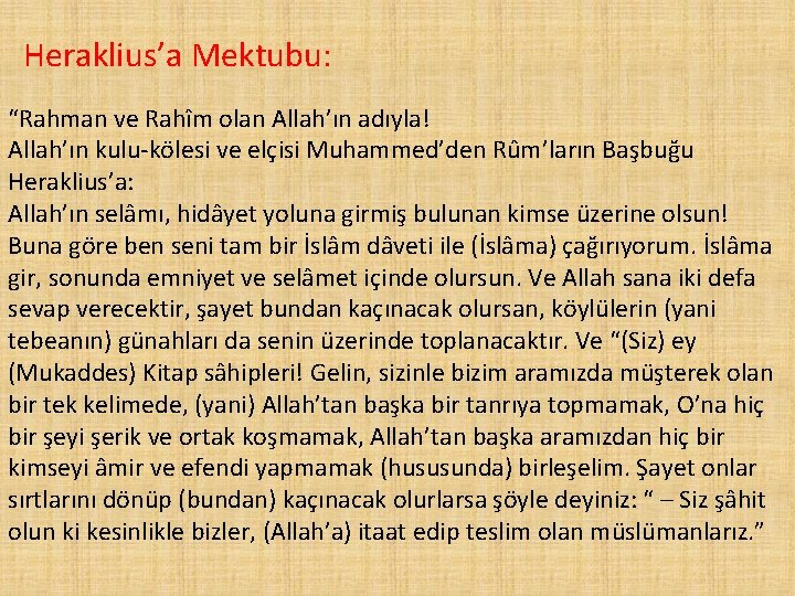 Heraklius’a Mektubu: “Rahman ve Rahîm olan Allah’ın adıyla! Allah’ın kulu-kölesi ve elçisi Muhammed’den Rûm’ların