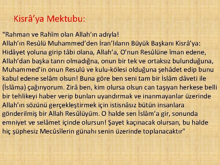 Kisrâ’ya Mektubu: “Rahman ve Rahîm olan Allah’ın adıyla! Allah’ın Resûlü Muhammed’den İran’lıların Büyük Başkanı