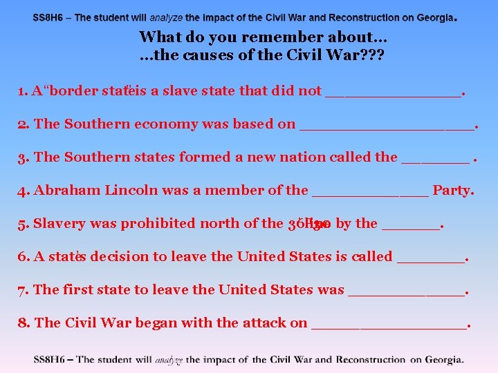 What do you remember about… …the causes of the Civil War? ? ? 1.