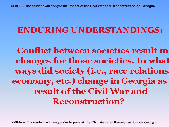 ENDURING UNDERSTANDINGS: Conflict between societies result in changes for those societies. In what ways