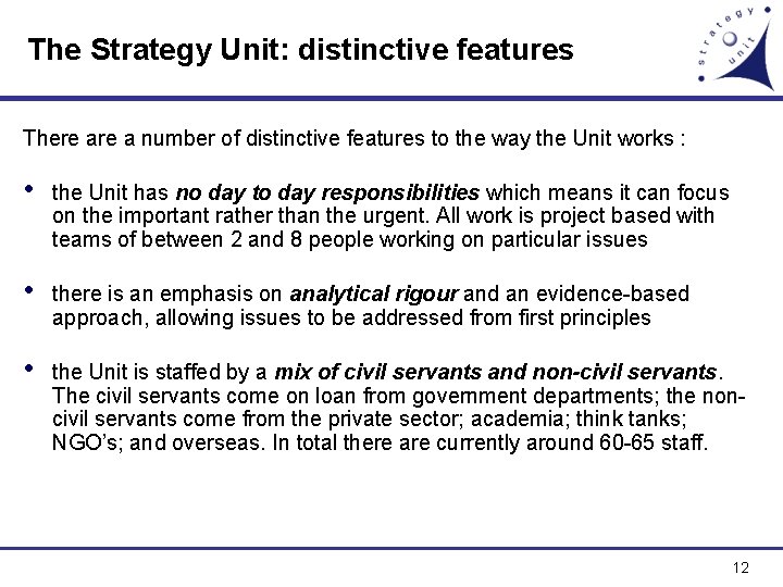 The Strategy Unit: distinctive features There a number of distinctive features to the way