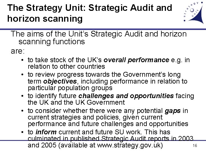 The Strategy Unit: Strategic Audit and horizon scanning The aims of the Unit’s Strategic