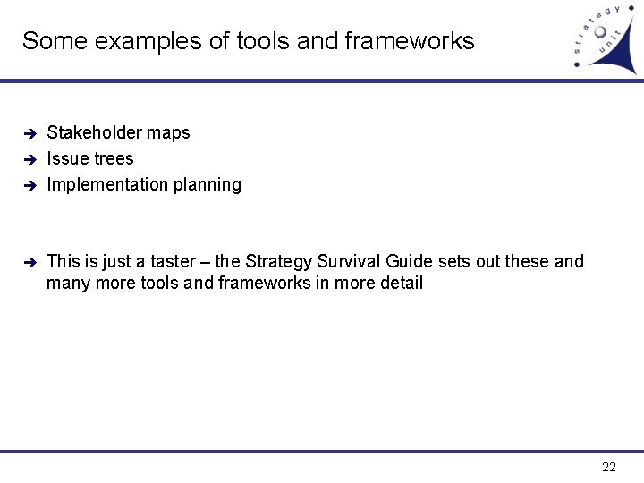 Some examples of tools and frameworks Stakeholder maps è Issue trees è Implementation planning