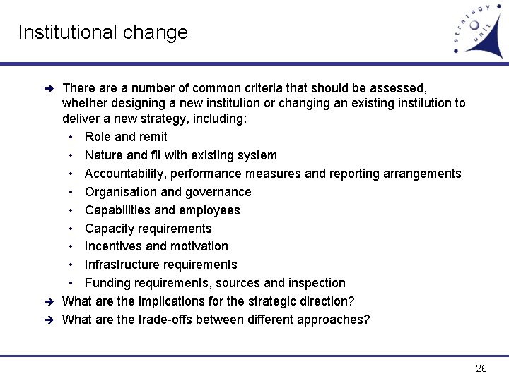 Institutional change There a number of common criteria that should be assessed, whether designing