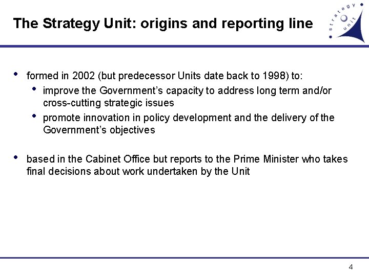 The Strategy Unit: origins and reporting line • formed in 2002 (but predecessor Units