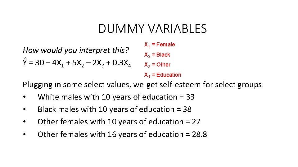 DUMMY VARIABLES How would you interpret this? Y = 30 – 4 X 1