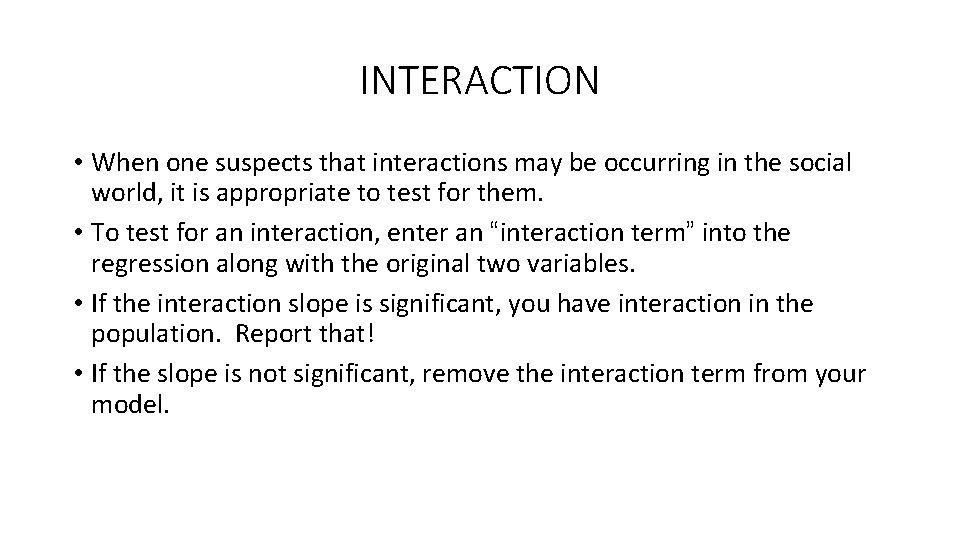 INTERACTION • When one suspects that interactions may be occurring in the social world,