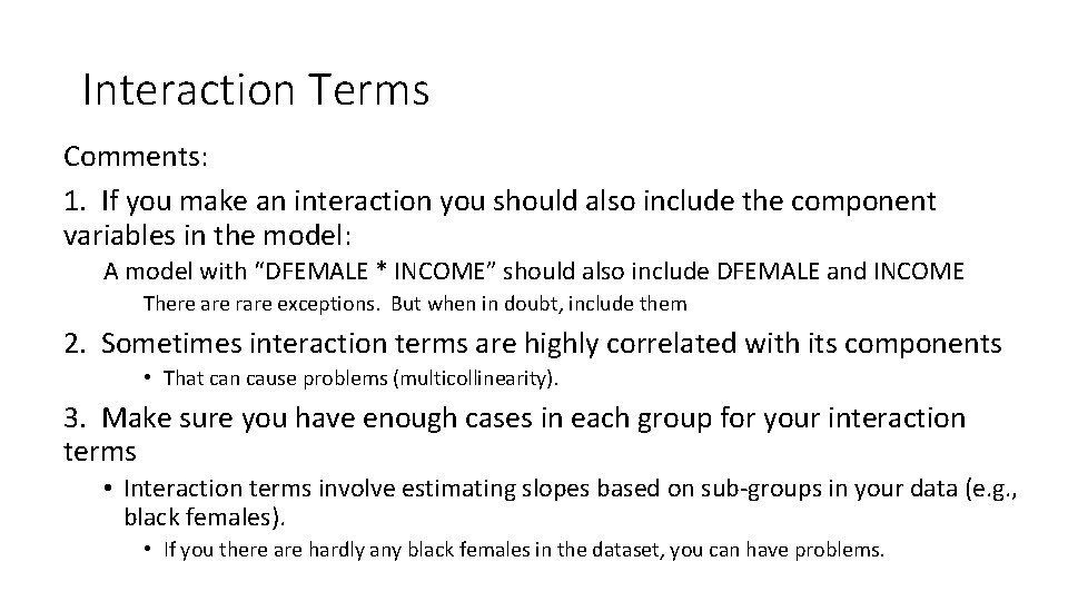 Interaction Terms Comments: 1. If you make an interaction you should also include the