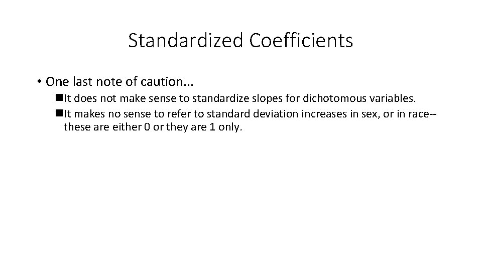 Standardized Coefficients • One last note of caution. . . n. It does not