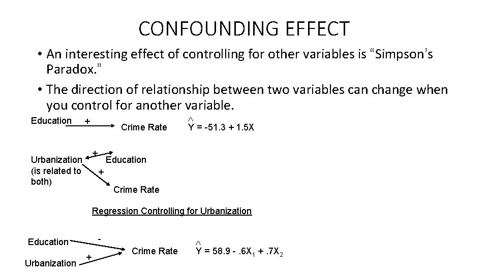 CONFOUNDING EFFECT • An interesting effect of controlling for other variables is “Simpson’s Paradox.