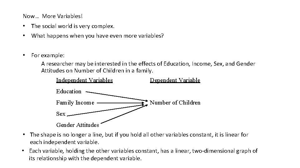 Now… More Variables! • The social world is very complex. • What happens when