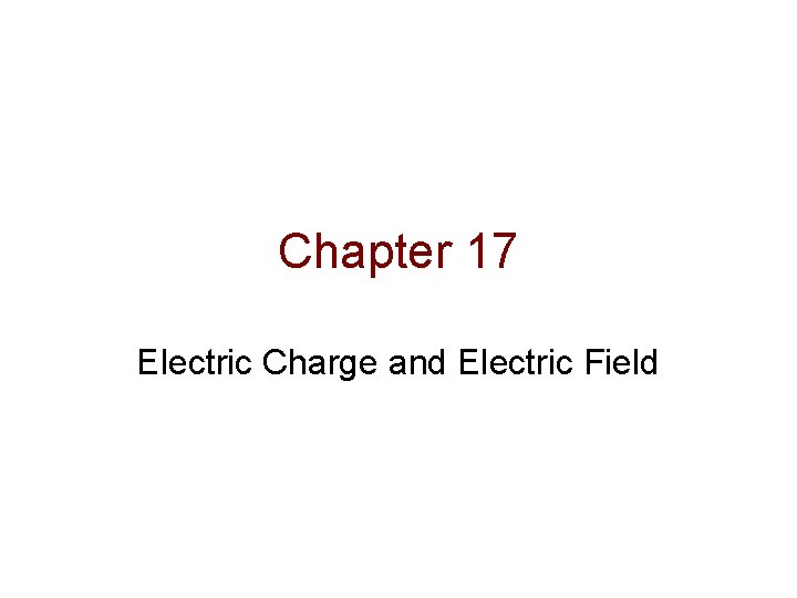 Chapter 17 Electric Charge and Electric Field 