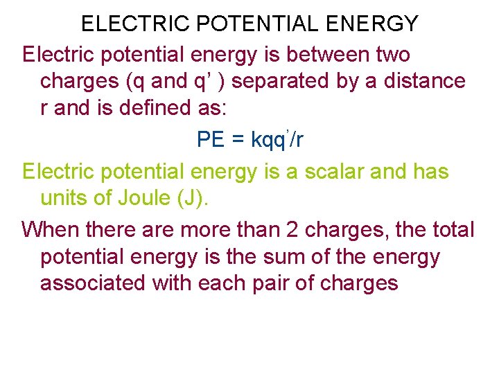 ELECTRIC POTENTIAL ENERGY Electric potential energy is between two charges (q and q’ )