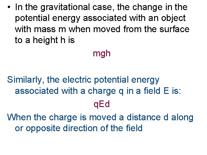  • In the gravitational case, the change in the potential energy associated with