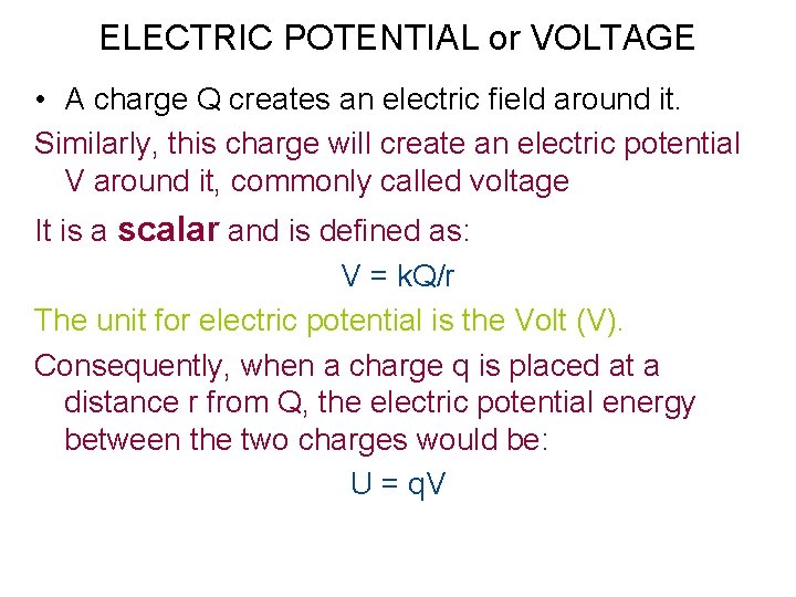 ELECTRIC POTENTIAL or VOLTAGE • A charge Q creates an electric field around it.