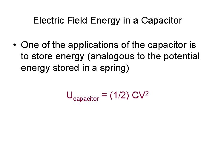 Electric Field Energy in a Capacitor • One of the applications of the capacitor