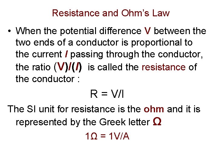 Resistance and Ohm’s Law • When the potential difference V between the two ends