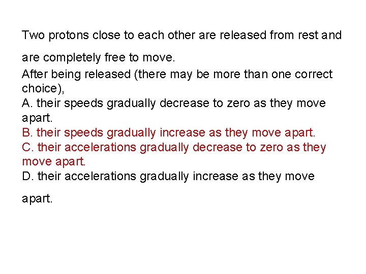 Two protons close to each other are released from rest and are completely free