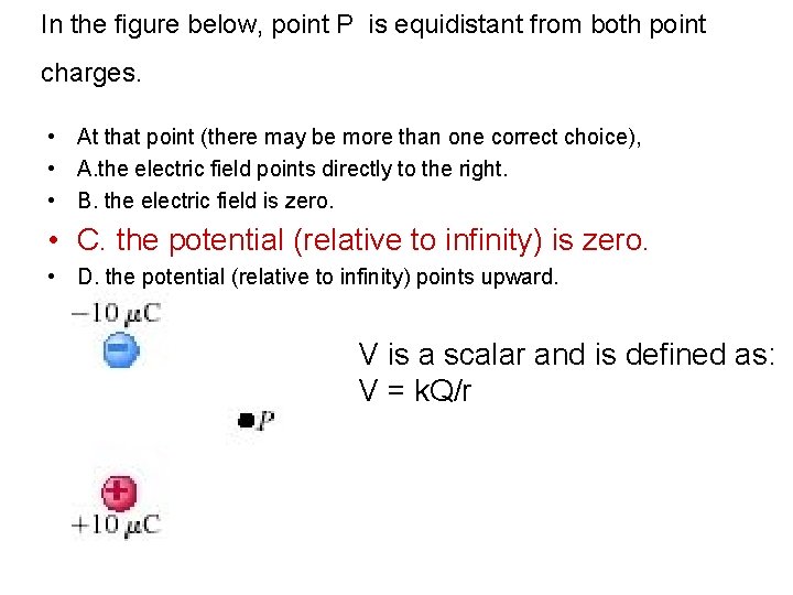 In the figure below, point P is equidistant from both point charges. • At